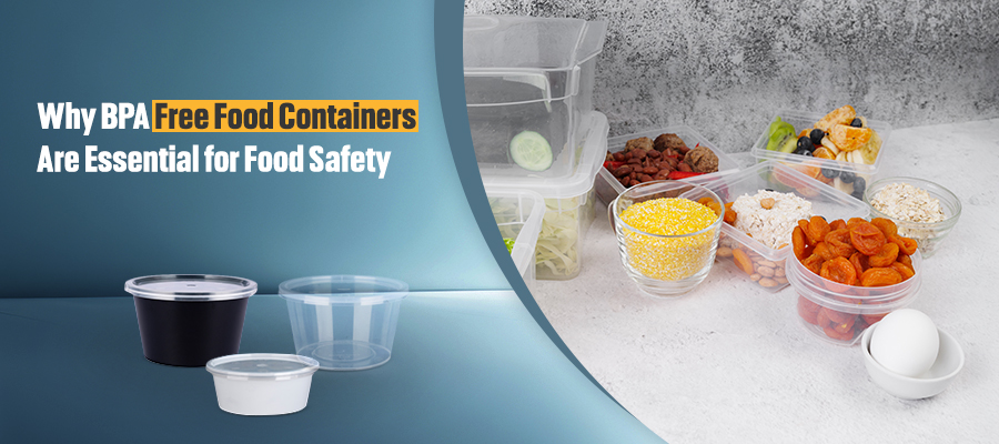 Why BPA Free Food Containers Are Essential for Food Safety